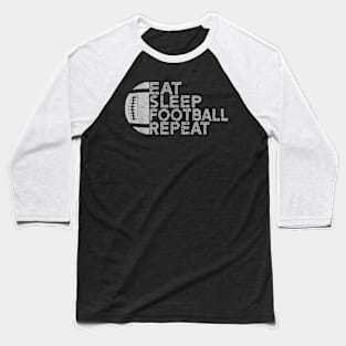 Eat Sleep Football Repeat Love Football Baseball T-Shirt